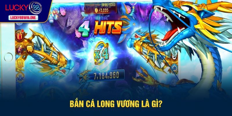 Sơ lược về bắn cá long vương