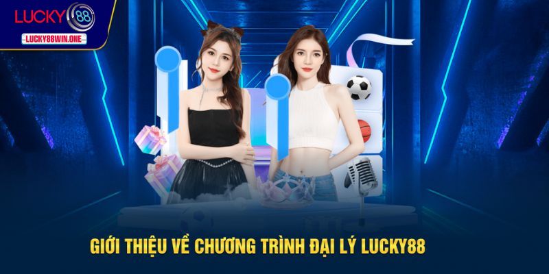 Giới thiệu chương trình đại lý Lucky88
