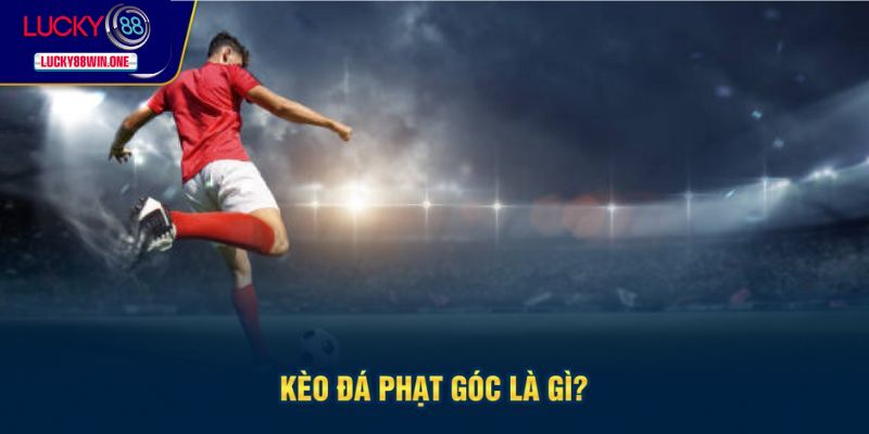 Giới thiệu kèo đá phạt góc là gì?