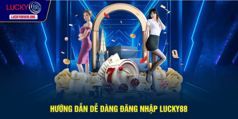 Hướng dẫn cách dễ dàng để đăng nhập Lucky88