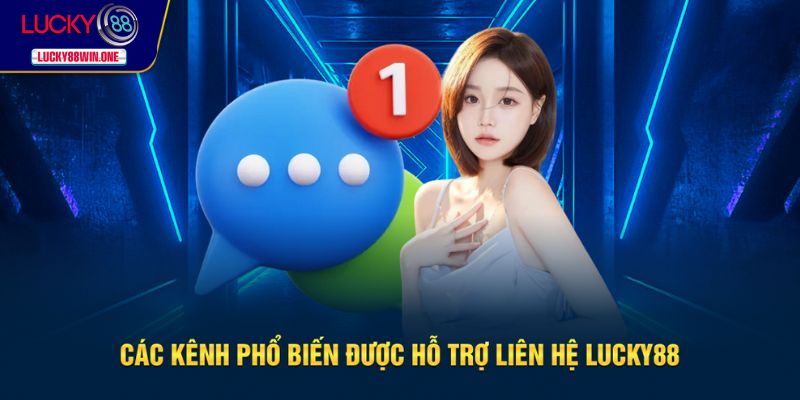Kênh liên hệ Lucky88 phổ biến nhất