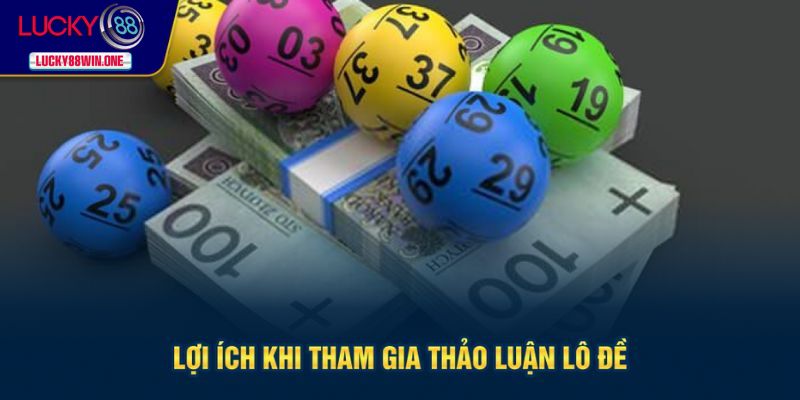 Lợi ích khi tham gia thảo luận về lô đề