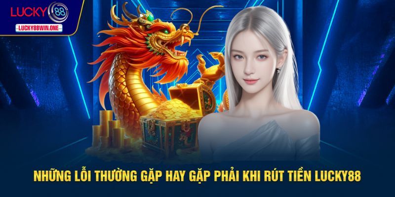 Lỗi hay gặp khi thực hiện rút tiền