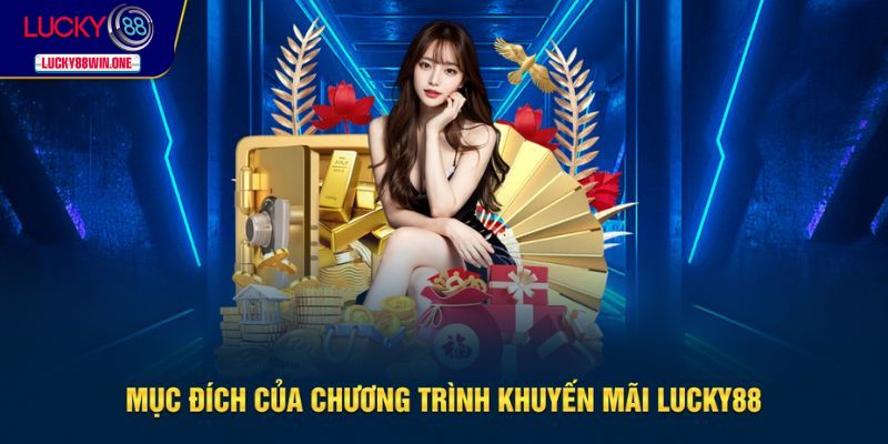 Mục đích thật sự của khuyến mãi Lucky88