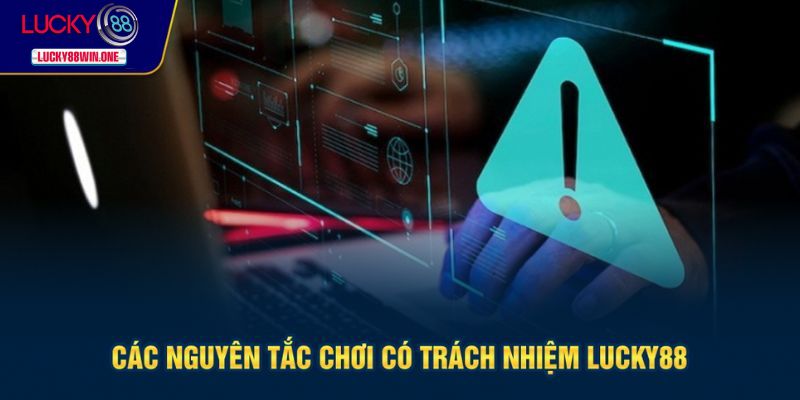 Nguyên tắc chơi có trách nhiệm Lucky88