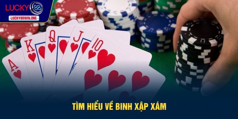 Khái quát về game binh xập xám