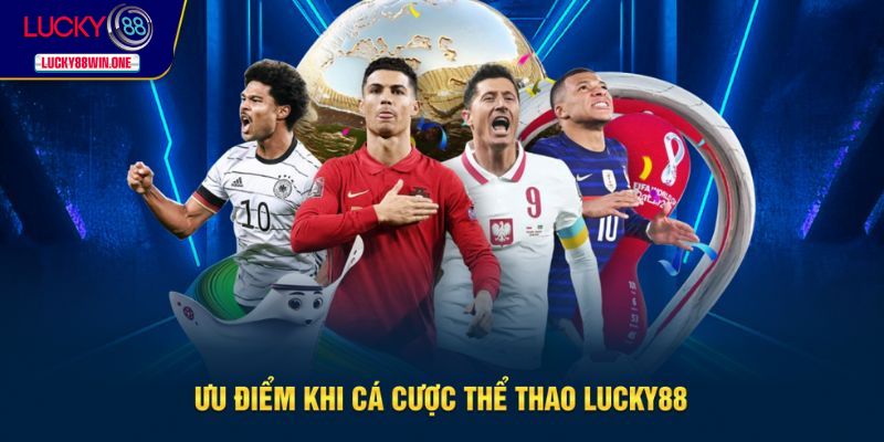 Ưu điểm khi tham gia cá cược tại thể thao nhà cái Lucky88